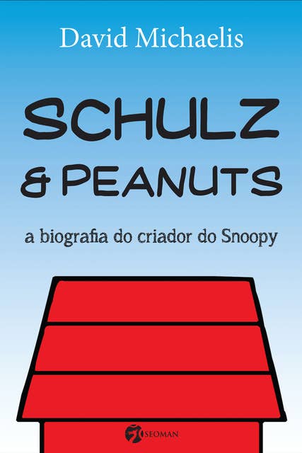 Schulz & Peanuts: A Biografia do Criador do Snoopy
