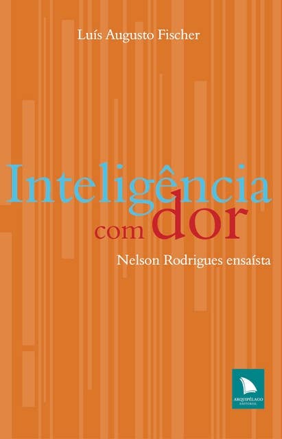 Inteligência com dor: Nelson Rodrigues ensaísta