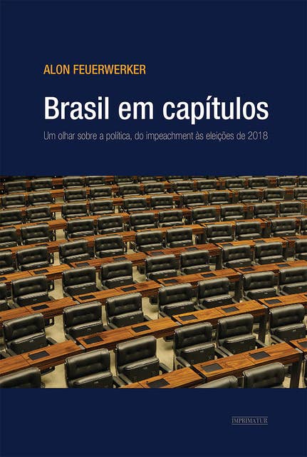 Brasil em capítulos: Um olhar sobre a política, do impeachment às eleições de 2018