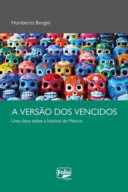 Versão dos vencidos: Uma ótica sobre a história do México