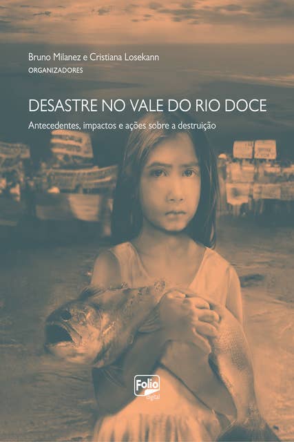 Desastre no Vale do Rio Doce: Antecedentes, impactos e ações sobre a destruição