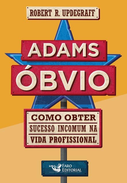 Adams Óbvio: Como obter sucesso incomum na vida profissional