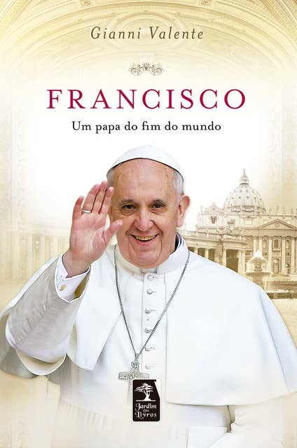 Francisco: Um papa do fim do mundo