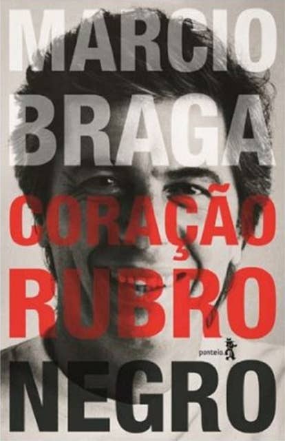 Márcio Braga Coração Rubro-negro: Histórias do Tabelião, Cartola e Político