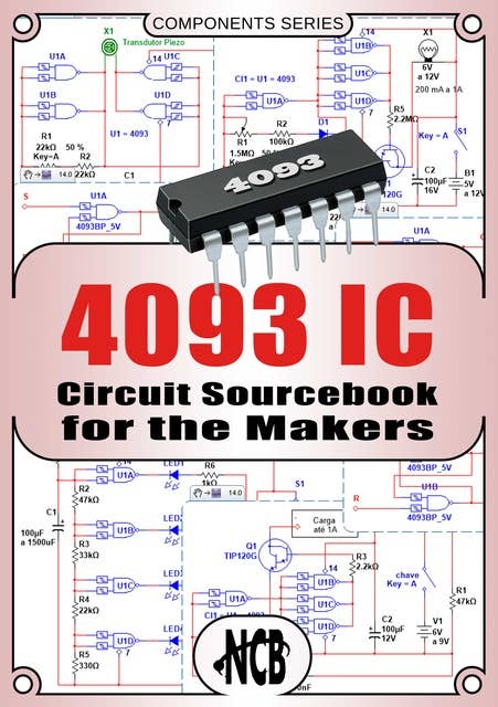 4093 IC: Circuit Sourcebook for the Makers
