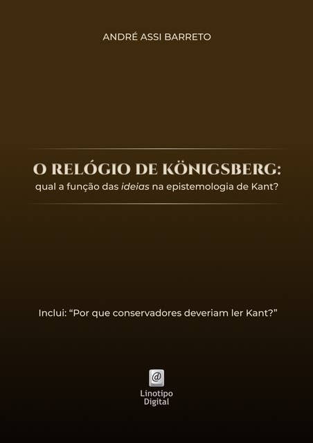 O relógio de Königsberg: qual a função das ideias na epistemologia de Kant?
