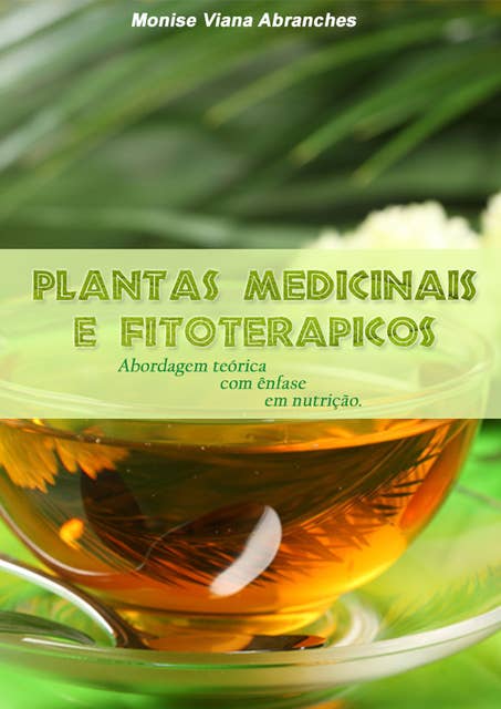 Plantas Medicinais e Fitoterápicos: abordagem teórica com ênfase em nutrição