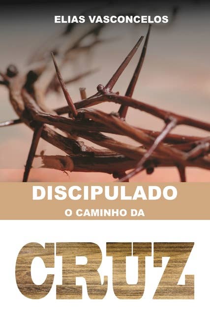 Discipulado – O Caminho da Cruz