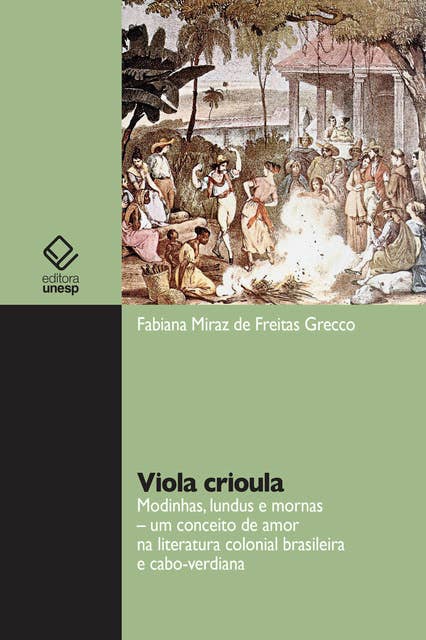 Viola Crioula: Modinhas, lundus e mornas: um conceito de amor na literatura colonial brasileira e cabo-verdiana
