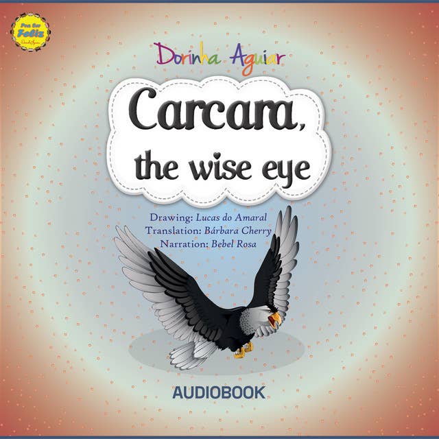 Carcara, the wise eye: The 7 Virtues – Stories from Hawk's Little Ranch - Vol 7