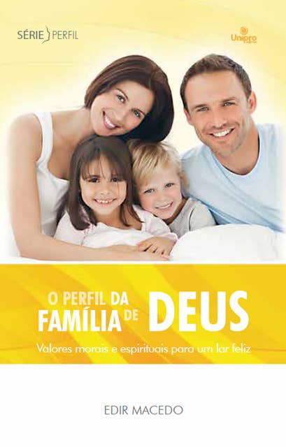 O perfil da família de Deus: Valores morais e espirituais para um lar feliz