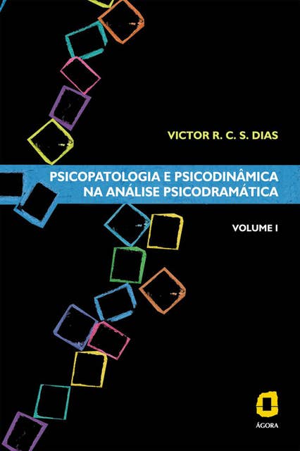 Psicopatologia e psicodinâmica na análise psicodramática: Volume I