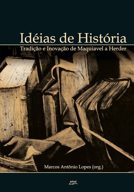 Ideias de história: tradição e inovação de Maquiavel a Herder