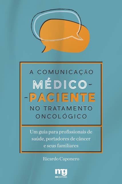 A comunicação médico-paciente no tratamento oncológico: Um guia para profissionais de saúde, portadores de câncer e seus familiares