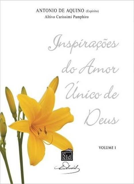 Inspirações do Amor Único de Deus - volume 1: Psicofonia: Altivo Carissimi Pamphiro