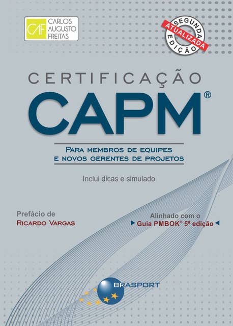 Certificação CAPM® - Para Membros de Equipes e Novos Gerentes de Projetos: Inclui dicas e simulados