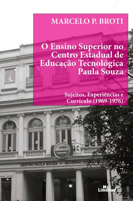 O ensino superior no Centro Estadual de Educação Tecnológica Paula Souza: Sujeitos, experiências e currículo (1969-1976)