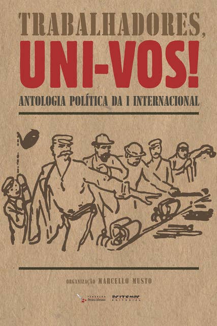 Trabalhadores, uni-vos!: Antologia política da I Internacional