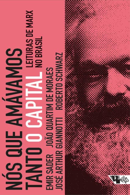 Nós que amávamos tanto O capital: Leituras de Marx no Brasil