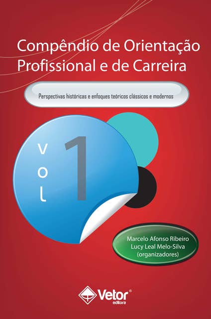 Compêndio de Orientação Profissional e de Carreira Vol.1: Enfoques Teóricos contemporâneos e modelos de intervenção