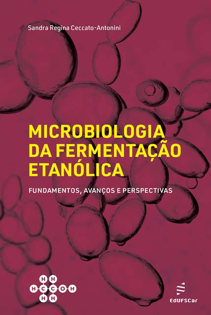 Microbiologia da fermentação etanólica: fundamentos, avanços e perspectivas