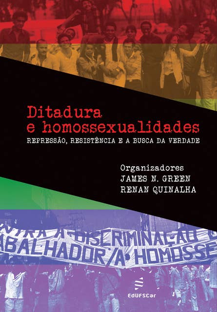 Ditadura e homossexualidades: repressão, resistência e a busca da verdade