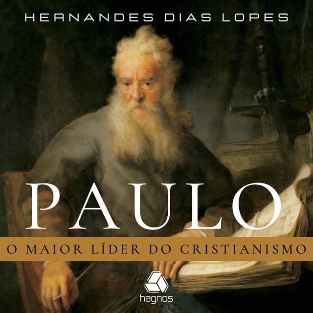 Paulo: O maior líder do cristianismo by Hernandes Dias Lopes