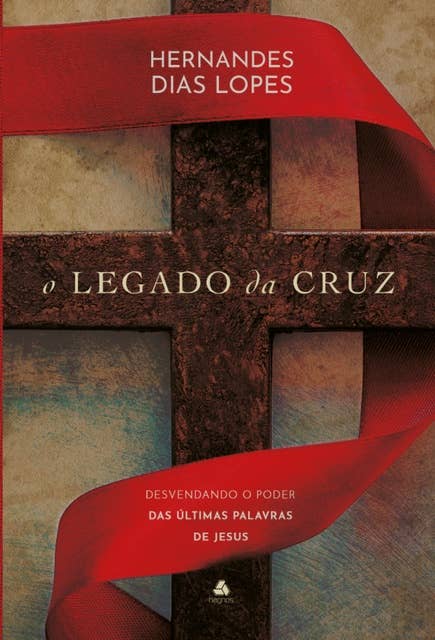 O legado da Cruz: Desvendando o poder das últimas palavras de Jesus