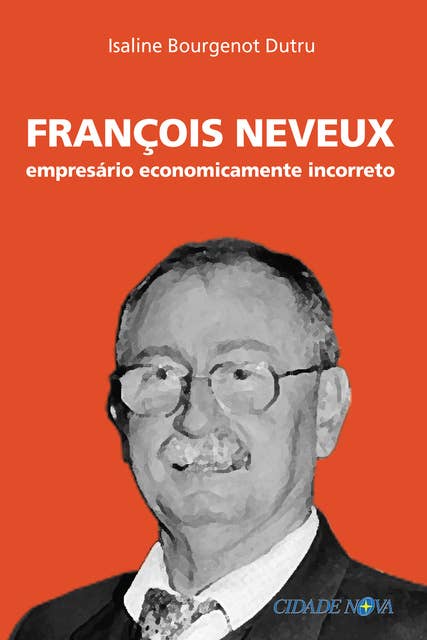 François Neveux: Empresário economicamente incorreto