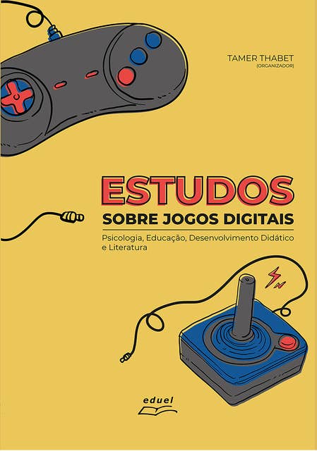 Estudos sobre jogos digitais:: Psicologia, Educação, Desenvolvimento Didático e Literatura