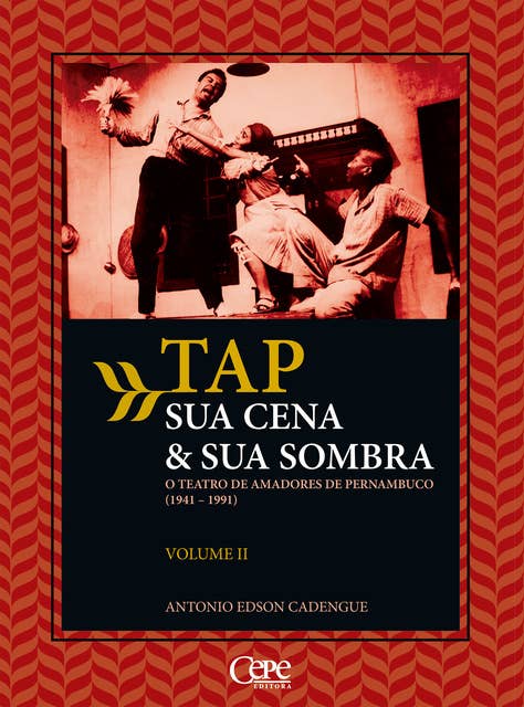 TAP sua cena & sua sombra: O teatro de amadores de Pernambuco (1941-1991) - Volume 2