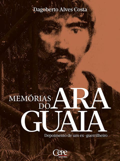 Memórias do Araguaia: Depoimentos de um ex-guerrilheiro