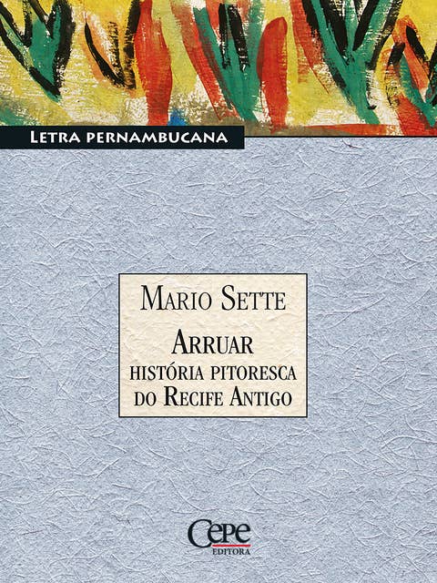 Arruar - História Pitoresca do Recife Antigo: Letra Pernambucana
