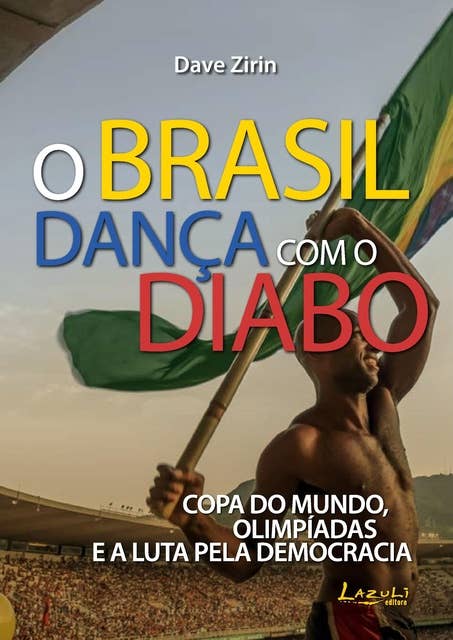 O Brasil dança com o diabo: Copa do Mundo, Olimpíadas e a luta pelo democracia
