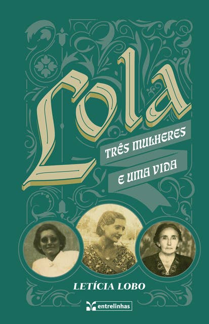 Lola: Três mulheres e uma vida