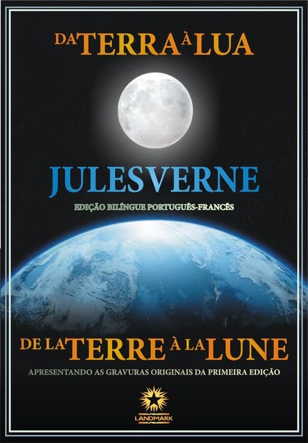 Da Terra à Lua: De la Terre à la Lune: Edição bilíngue ilustrada português - francês