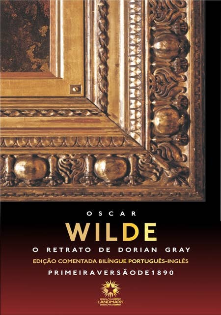 O retrato de Dorian Gray: The picture of Dorian Gray: Edição comentada bilíngue português - inglês