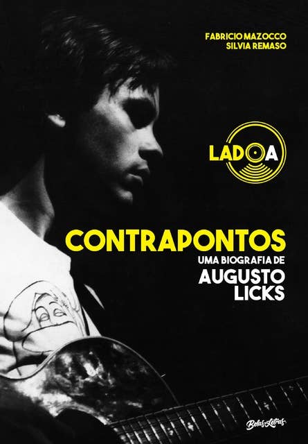 Contrapontos - uma biografia de Augusto Licks: uma biografia de Augusto Licks - lado A