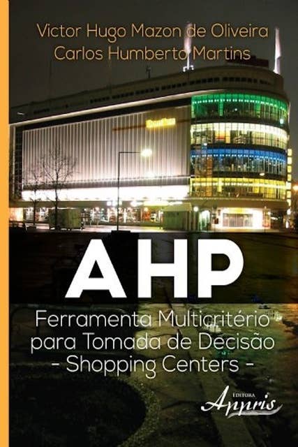 Ahp: ferramenta multicritério para tomada de decisão - shopping centers
