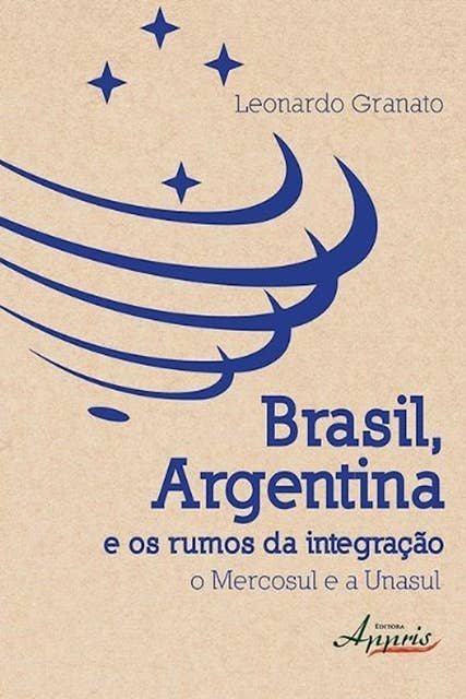 Brasil, argentina e os rumos da integração: o mercosul e a unasul