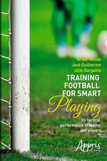 Training football for smart playing: On tactical performance of teams and players