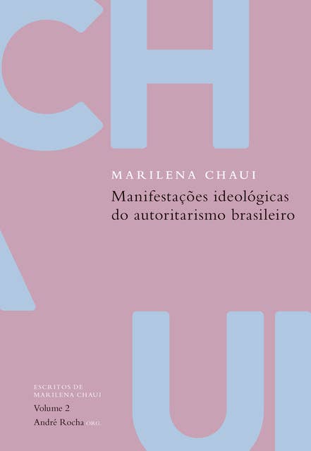 Manifestações ideológicas do autoritarismo brasileiro: Escritos de Marilena Chaui, vol. 2