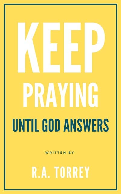 Keep Praying Until God Answers