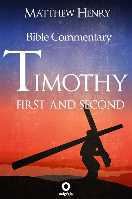 First and Second Timothy: Complete Bible Commentary Verse by Verse
