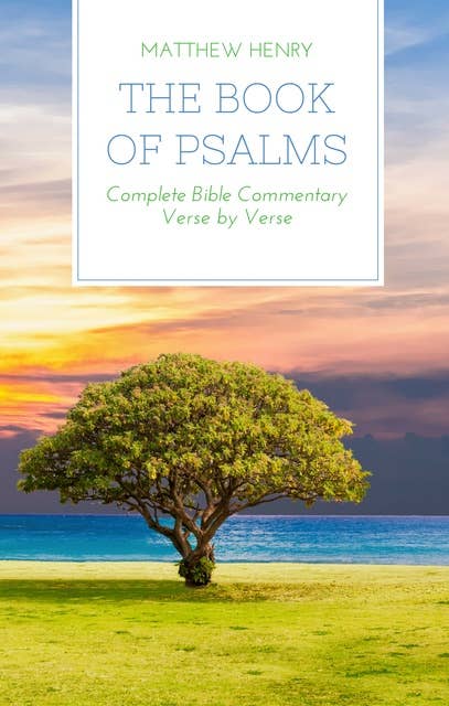 The Book of Psalms: Complete Bible Commentary Verse by Verse