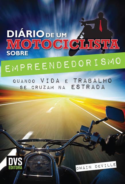 Diário de um Motociclista sobre Empreendedorismo: Quando VIDA e TRABALHO se cruzam na ESTRADA