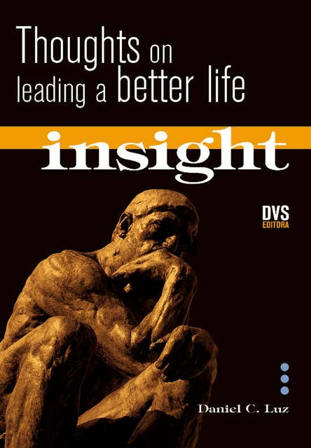 Insight: Thoughts on Leading a Better Life