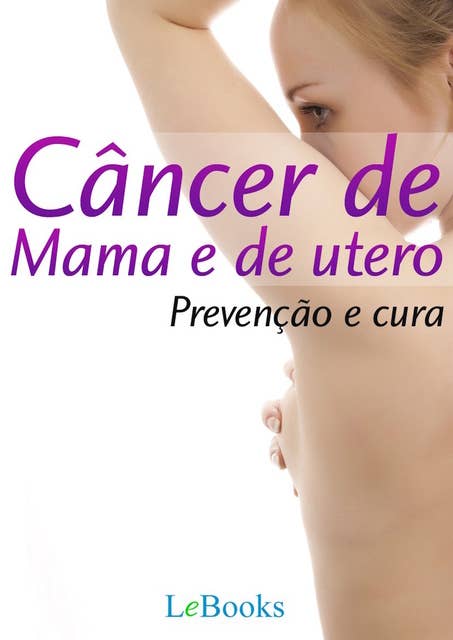 Câncer de mama e de útero: Prevenção e Cura