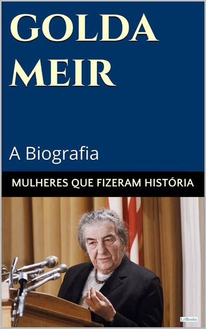 Golda Meir: A Biografia