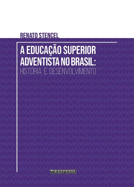 A Educação Superior Adventista no Brasil: história e desenvolvimento